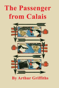 Title: The Passenger from Calais, Author: Arthur Griffiths