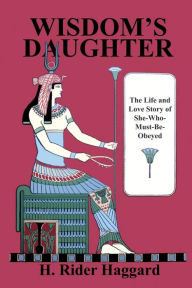 Title: Wisdom's Daughter, Author: H. Rider Haggard
