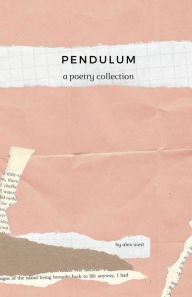 Title: pendulum: a poetry collection, Author: Alex West
