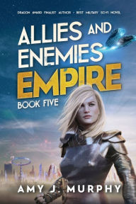 Title: Allies and Enemies: Empire:Book 5, Author: Amy J. Murphy