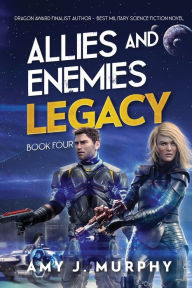 Title: Allies and Enemies: Legacy:Book 4, Author: Amy J. Murphy