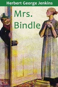 Title: Mrs. Bindle: Some incidnets from the domestic life of the Bindles, Author: Herbert Jenkins