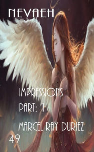 Title: Nevaeh Impressions Part: 1:, Author: Marcel Ray Duriez