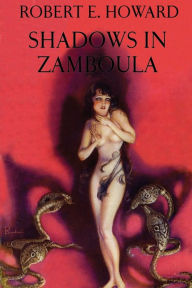 Title: Shadows in Zamboula, Author: Robert E. Howard