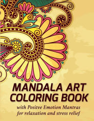 Title: Mandala Art - coloring book with positive emotion mantras for stress relief and relaxation, Author: Iron Ring Publishing