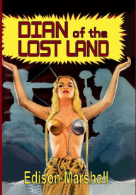 Title: Dian of the Lost Land, Author: Edison Marshall