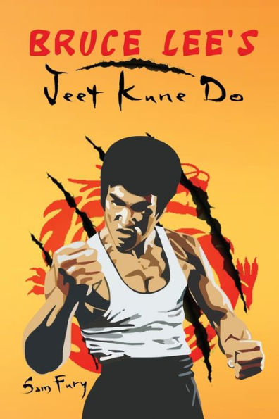 Bruce Lee's Jeet Kune Do: Jeet Kune Do Training and Fighting Strategies