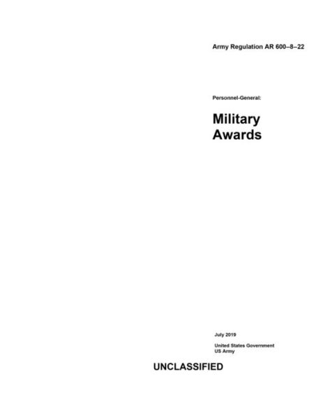 Army Regulation AR 600-8-22 Personnel-General: Military Awards July 2019: