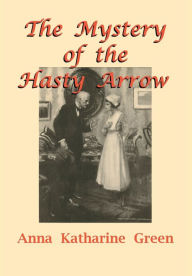 Title: The Mystery of the Hasty Arrow, Author: Fiction House Press