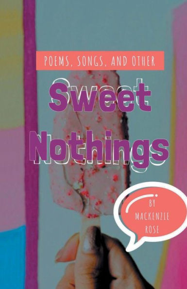 Poems, Songs, and Other Sweet Nothings