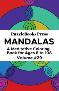 Title: PuzzleBooks Press Mandalas - Volume 29: A Meditative Coloring Book for Ages 8 to 108, Author: PuzzleBooks Press