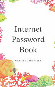 Title: Internet Password Book - Hard Cover Website Address Organizer and Log Book Keeper Journal Fish, Ocean, Sea Design, Author: Maya Necalli