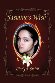 Title: Jasmine's Wish, Author: Cindy J. Smith