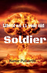 Title: Life of an 11 year old soldier: ATTENTION!!!!!!!!, Author: Kumar Pulivarthi