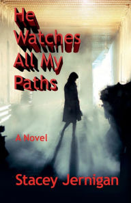 Title: He Watches All My Paths, Author: Stacey Jernigan