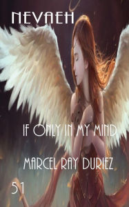 Title: Nevaeh If Only in My Mind, Author: Marcel Ray Duriez