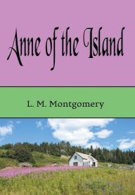 Title: Anne of the Island, Author: L. M. Montgomery