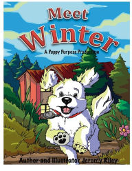 Title: Meet Winter: A Puppy Purpose Production:, Author: Jeromy Riley