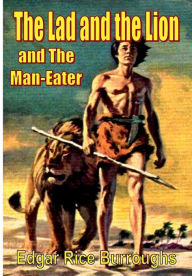 Title: The Lad and the Lion and The Man-Eater, Author: Edgar Rice Burroughs