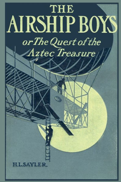 the Air Ship Boys or Quest for Aztec Treasure