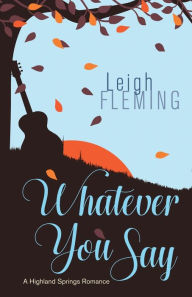 Title: Whatever You Say, Author: Leigh Fleming