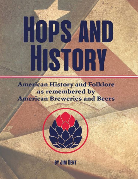 Hops and History: American History Folklore as Remembered by Breweries Beers