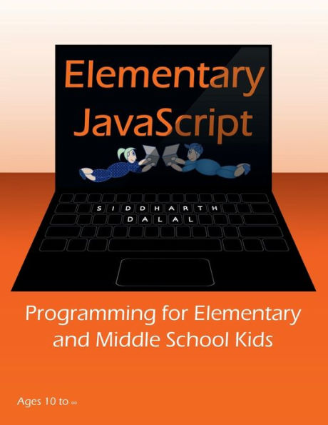 Elementary JavaScript: Programming for Elementary and Middle School Kids