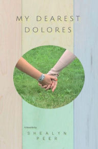 Title: MY DEAREST DOLORES, Author: Shealyn Peer