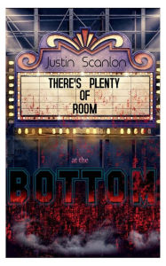 Title: There's Plenty of Room at the Bottom, Author: Justin Scanlon