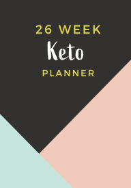 Title: 26 Week Keto Planner, Tracker, and Journal: Track your meals, recipes, macros and more with this weekly planner designed to keep you on track!, Author: Calluna Press
