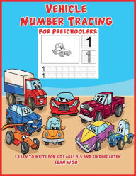 Title: Vehicle Number Tracing for Preschoolers: Learn to Write for Kids Ages 3-5 and Kindergarten, Author: Sean Woo