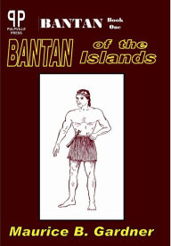 Title: Bantan of the Islands, Author: Maurice B. Gardner