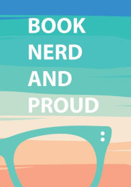 Title: Book Nerd and Proud: A reading log/book journal to reflect on the books you've read. Perfect gift for book lovers!, Author: Calluna Press