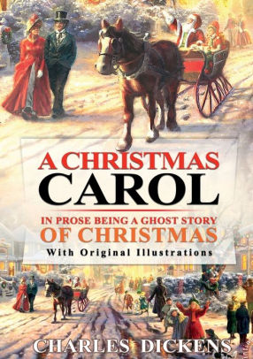 A Christmas Carol in Prose: Being a Ghost Story of Christmas:Complete with original illustrations