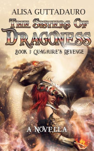 Title: The Sisters Of Dragoness: Quagmire's Revenge:Book 1, Author: Alisa Guttadauro