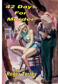 Title: 42 Days For Murder, Author: Roger Torrey