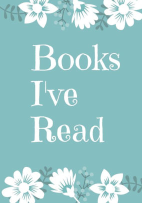 Books I Ve Read A Book Log Reading Tracker For Women Girls