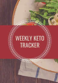 Title: Weekly Keto Tracker: Track your Macros, Meals, Weight, Body Measurements with this Weekly Keto Tracker. Set Goals and Lose Weight, Author: Calluna Press