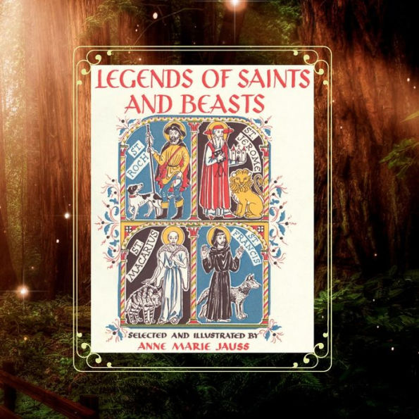 Legends of Saints and Beasts: Stories of St. Jerome, St. Roch, St. Francis of Assisi, and St. Macarius