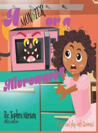 Title: A Monster or a Microwave, Author: Tephra Miriam