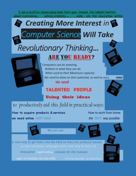 Creating More Interest in Computer Science Will Take Revolutionary Thinking... ARe YoU Ready?