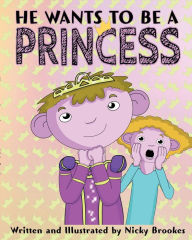 Title: He wants to be a princess, Author: Nicky Brookes