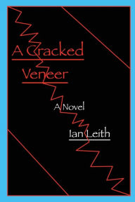 Title: A Cracked Veneer, Author: Ian Leith