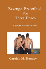 Title: Revenge Prescribed for Three Doses, Author: Carolyn Kenney