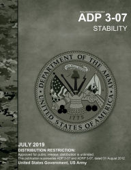 Title: Army Doctrine Publication ADP 3-07 Stability July 2019, Author: United States Government Us Army