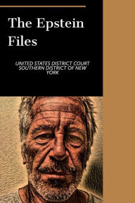 Title: The Jeffrey Epstein Files, Author: US DISTRICT COURT S.DIST OF NEW YORK