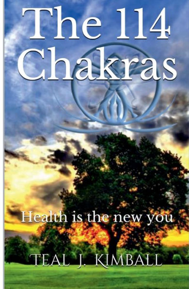 THE 114 CHAKRA SYSTEM: Health is the new you