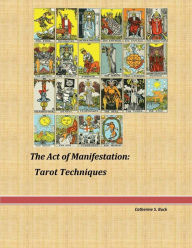 Title: The Act of Manifestation: Tarot Techniques:, Author: Catherine Buck