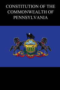 Title: Constitution of the Commonwealth of Pennsylvania, Author: Pennsylvania General Assembly
