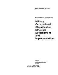 Title: Army Regulation AR 611-1 Military Occupational Classification Structure Development and Implementation July 2019, Author: United States Government Us Army